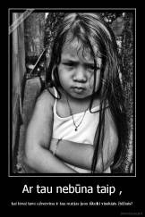 Ar tau nebūna taip , - kai tėvai tave užnervina ir tau nuėjus juos iškeiki visokiais židžiais?