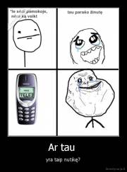 Ar tau  - yra taip nutikę?