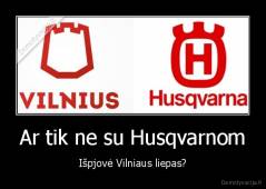 Ar tik ne su Husqvarnom - Išpjovė Vilniaus liepas?