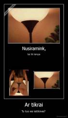 Ar tikrai - Tu tuo esi isitikines? 