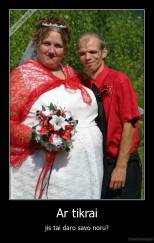 Ar tikrai - jis tai daro savo noru?