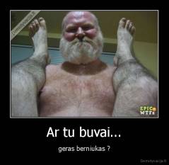 Ar tu buvai... - geras berniukas ?