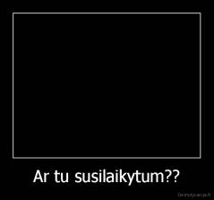 Ar tu susilaikytum?? - 