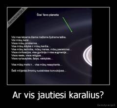 Ar vis jautiesi karalius? - 