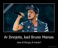 Ar žinojote, kad Bruno Marsas - nėra iš tikrųjų iš marso?