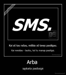 Arba  - sąskaita pasibaigė