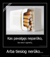 Arba tiesiog nerūko... - 