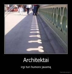 Architektai - irgi turi humoro jausmą