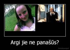 Argi jie ne panašūs? - 