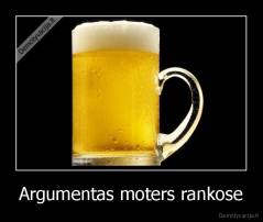 Argumentas moters rankose - 
