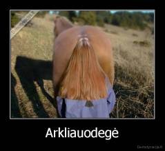 Arkliauodegė - 
