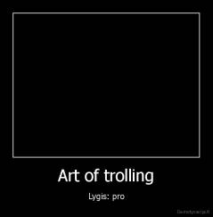 Art of trolling - Lygis: pro