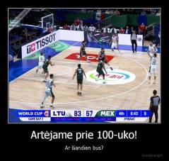 Artėjame prie 100-uko! - Ar šiandien bus?