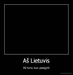 Aš Lietuvis - Aš turiu kuo pasigirti