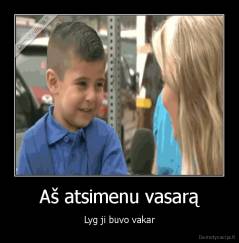 Aš atsimenu vasarą - Lyg ji buvo vakar