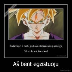 Aš bent egzistuoju - 