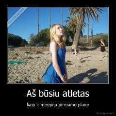 Aš būsiu atletas - kaip ir mergina pirmame plane