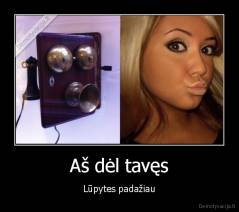 Aš dėl tavęs - Lūpytes padažiau