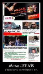 Aš esu LIETUVIS - Ir pigiai negersiu, kai mano komanda laimi.