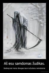 Aš esu samdomas žudikas. - Kadangi esi mano draugas tave nužudysiu nemokamai