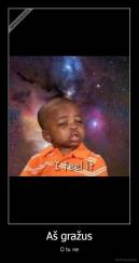 Aš gražus - O tu ne