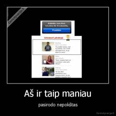 Aš ir taip maniau - pasirodo nepokštas
