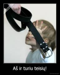 Aš ir turiu teisių! - 