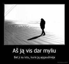 Aš ją vis dar myliu - Bet ji su kitu, kuris ją apgaudinėja