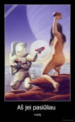 Aš jei pasiūliau  - meilę