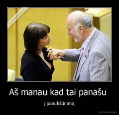 Aš manau kad tai panašu  - į paaukštinimą