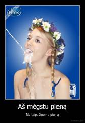 Aš mėgstu pieną - Na taip, žinoma pieną