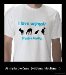 Aš myliu gyvūnus  (vištieną, kiaulieną...) - 