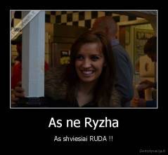 As ne Ryzha - As shviesiai RUDA !!