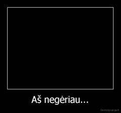 Aš negėriau... - 