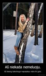 Aš niekada nemeluoju. - Aš tiesiog talentingai nepasakau visko iki galo.