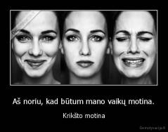 Aš noriu, kad būtum mano vaikų motina. - Krikšto motina