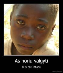 As noriu valgyti - O tu nori Iphone