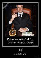 Aš - nors darbą turiu.