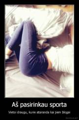 Aš pasirinkau sporta - Vietoi draugu, kurie atsiranda kai jiem blogai