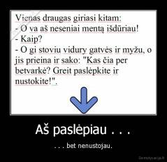 Aš paslėpiau . . . - . . . bet nenustojau.