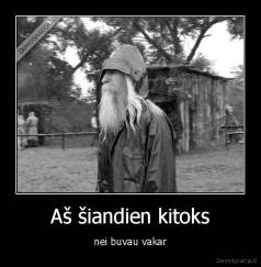 Aš šiandien kitoks - nei buvau vakar