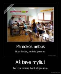 Aš tave myliu! - Tik trys žodžiai, bet kiek jausmų.