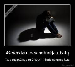 Aš verkiau ,nes neturėjau batų - Tada susipažinau su žmogumi kuris neturėjo koju