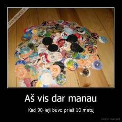 Aš vis dar manau - Kad 90-ieji buvo prieš 10 metų