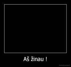 Aš žinau ! - 