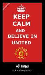 Aš žinau - ką aš šiandien palaikysiu.