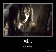 Aš... - Apsirūkęs