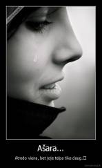 Ašara... - Atrodo viena, bet joje telpa tike daug.	