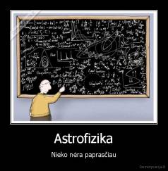 Astrofizika - Nieko nėra paprasčiau