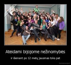 Ateidami bijojome nežinomybės - ir išeinant po 12 metų jausmas toks pat